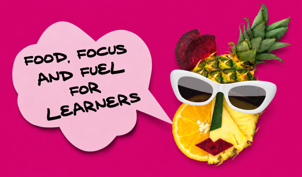 Bright magenta blog graphic featuring the words “Food, Focus and Fuel for Learners” inside a pink speech bubble beside a playful fruit character made from pineapple, orange and beetroot wearing white sunglasses, representing healthy study habits and learner wellbeing.